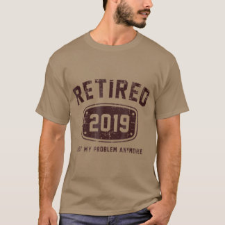 Camiseta Aposentado 2019 Não É Mais Meu Problema