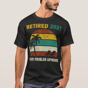 Camiseta Aposentado 2021 Não É Meu Problema Mais Com O Gif 