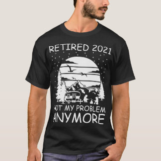 Camiseta Aposentado 2021 Não é o meu problema mais RV Campe