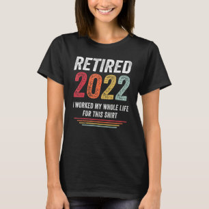 Camiseta Aposentado 2022 Eu Trabalhei Toda A Minha Reforma