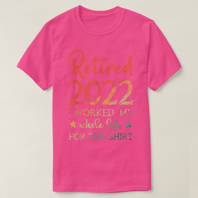 Camiseta Aposentado 2022 Eu Trabalhei Toda A Minha Vida 174 (Frente do Design)