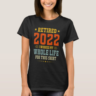Camiseta Aposentado 2022 Eu Trabalhei Toda A Minha Vida Eng