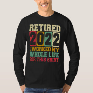 Camiseta Aposentado 2022 Eu Trabalhei Toda A Minha Vida Par