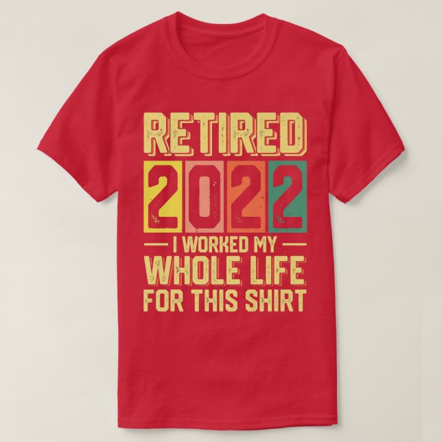 Camiseta Aposentado 2022 Eu Trabalhei Toda A Minha Vida Par (Frente do Design)