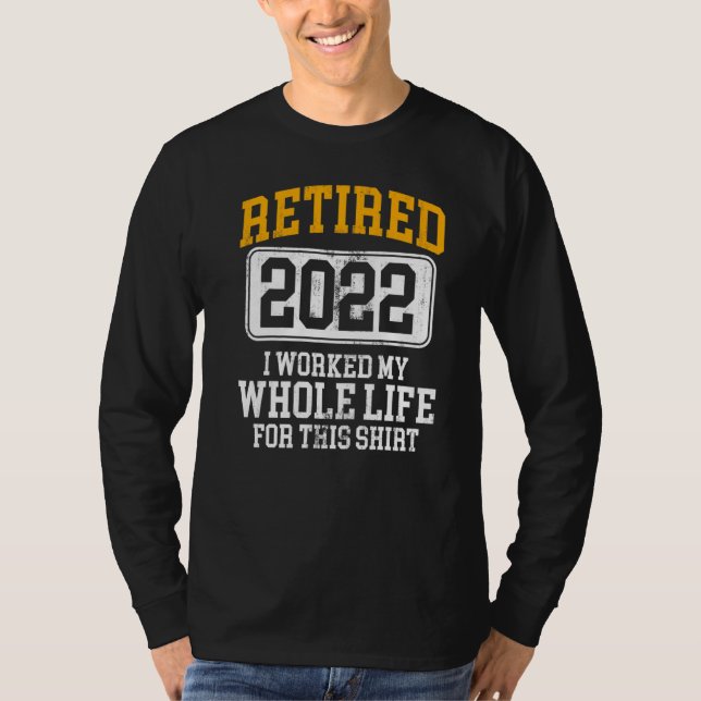 Camiseta Aposentado 2022 Eu Trabalhei Toda A Minha Vida Par (Frente)