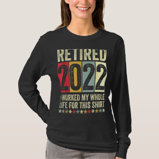 Camiseta Aposentado 2022 Eu Trabalhei Toda A Minha Vida Por