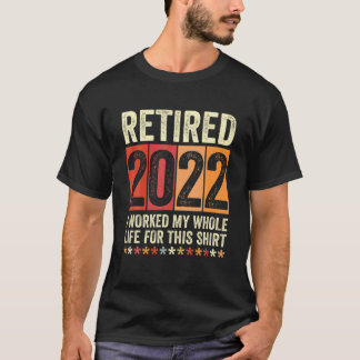 Camiseta Aposentado 2022 Eu Trabalhei Toda A Minha Vida Por