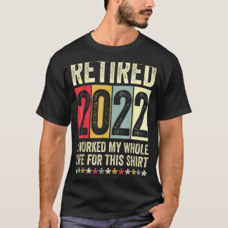 Camiseta Aposentado 2022 Eu Trabalhei Toda A Minha Vida Por