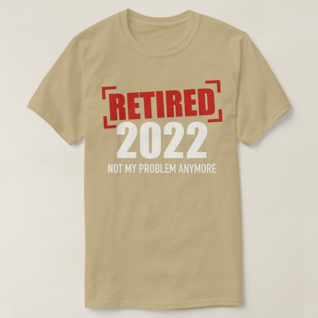 Camiseta Aposentado 2022 não é mais meu problema (Frente do Design)