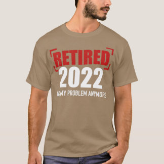 Camiseta Aposentado 2022 não é mais meu problema