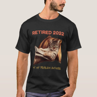 Camiseta Aposentado 2022 Não É Mais Meu Problema Gato Apose