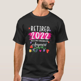 Camiseta Aposentado 2022 Não É Meu Problema Mais Retirada P