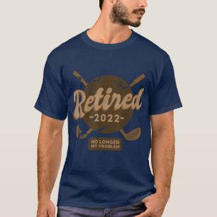 Camiseta Aposentado 2022 Não É Meu Problema Mais Uma Gol De