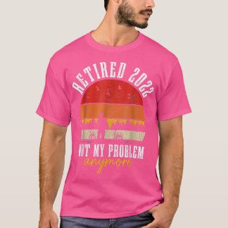 Camiseta Aposentado 2022 Não É O Meu Problema Mais Engraçad
