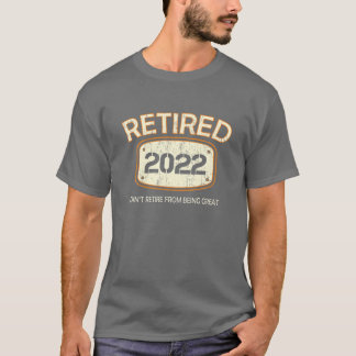 Camiseta Aposentado 2022 - Não Posso Me Aposentar de Ser Gr