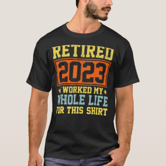 Camiseta Aposentado 2023 Eu Trabalhei Toda A Minha Vida Par