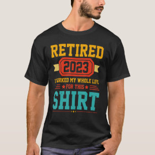 Camiseta Aposentado 2023 Eu Trabalhei Toda A Minha Vida Par