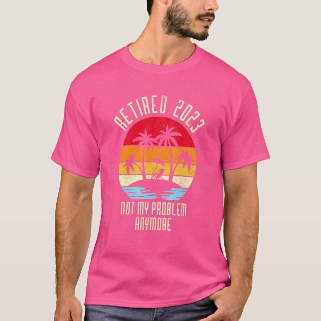 Camiseta Aposentado 2023 Não é mais meu problema (Frente)