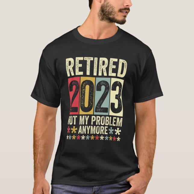 Camiseta Aposentado 2023 Não é mais meu problema 1 (Frente)