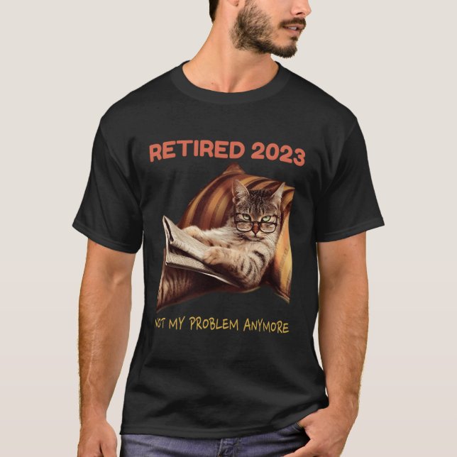 Camiseta Aposentado 2023 Não É Mais Meu Problema, Cat Retir (Frente)