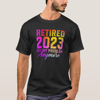 Camiseta Aposentado 2023 Não É Mais Meu Problema Colorido A