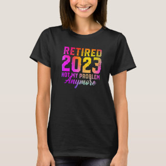 Camiseta Aposentado 2023 Não É Mais Meu Problema Colorido A