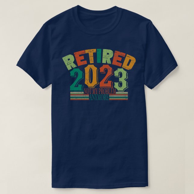Camiseta Aposentado 2023 Não É Mais Meu Problema Com A Vint (Frente do Design)