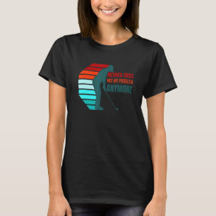 Camiseta Aposentado 2023 Não É Mais Meu Problema golfe Apos