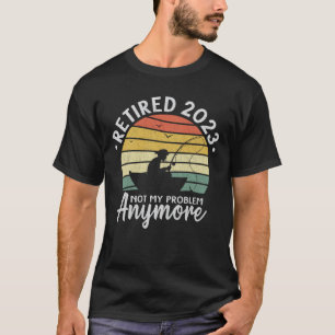 Camiseta Aposentado 2023 Não É Meu Problema Mais Pescar Pre