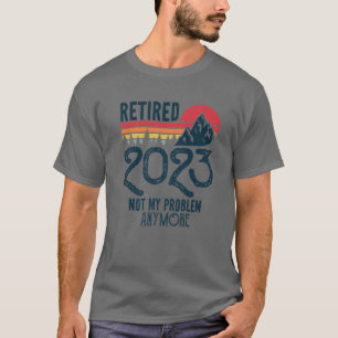 Camiseta Aposentado 2023 Não É O Meu Problema Mais Engraçad