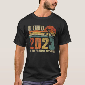 Camiseta Aposentado 2023 Não É O Meu Problema Mais Uma Vint