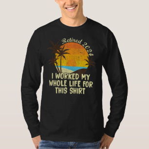 Camiseta Aposentado 2024 Eu Trabalhei Toda A Minha Reforma