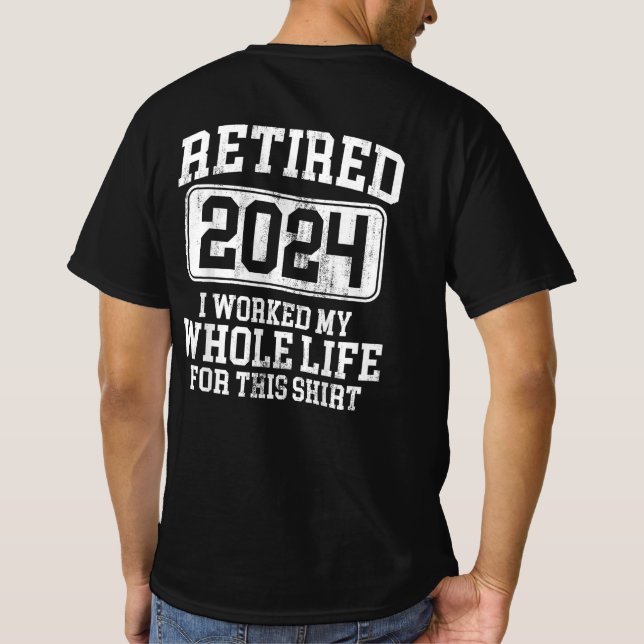 Camiseta Aposentado 2024 Eu Trabalhei Toda A Minha Vida Por (Verso)