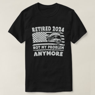 Camiseta Aposentado 2024 Não É Meu Problema Mais Pescar Eng