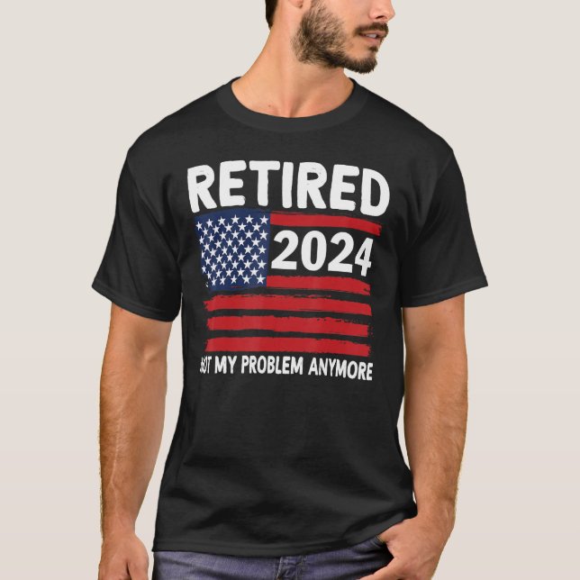 Camiseta Aposentado 2024 Não é o meu problema mais na apose (Frente)