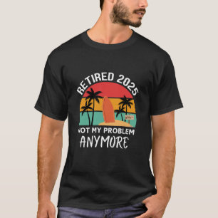 Camiseta aposentado 2025 não é mais meu problema