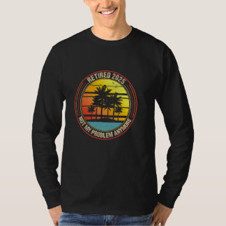 Camiseta Aposentado 2025 Não É Mais Meu Problema Aposentado