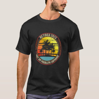 Camiseta Aposentado 2025 Não É Mais Meu Problema Aposentado