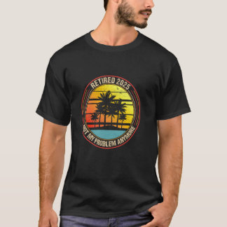 Camiseta Aposentado 2025 Não É Mais Meu Problema Aposentado