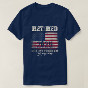 Camiseta Aposentado 2025 Não É Mais Meu Problema Bandeira A