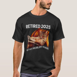 Camiseta Aposentado 2025 Não É Mais Meu Problema divertido