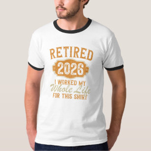 Camiseta Aposentado 2026 Trabalhei a Vida Inteira Por Isso