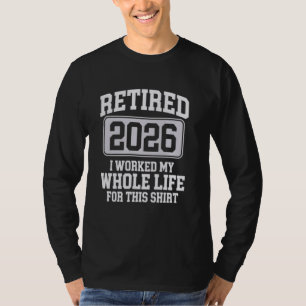 Camiseta Aposentado 2026 Trabalhei a Vida Toda Por Esta Apo