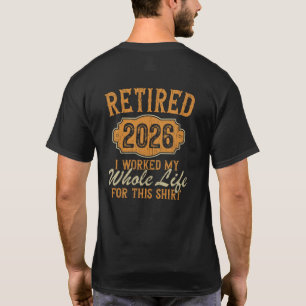 Camiseta Aposentado 2026 Trabalhei a Vida Toda Por Isso