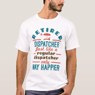 Camiseta Aposentado Dispatcher 911 Dispatch Retirement Happ