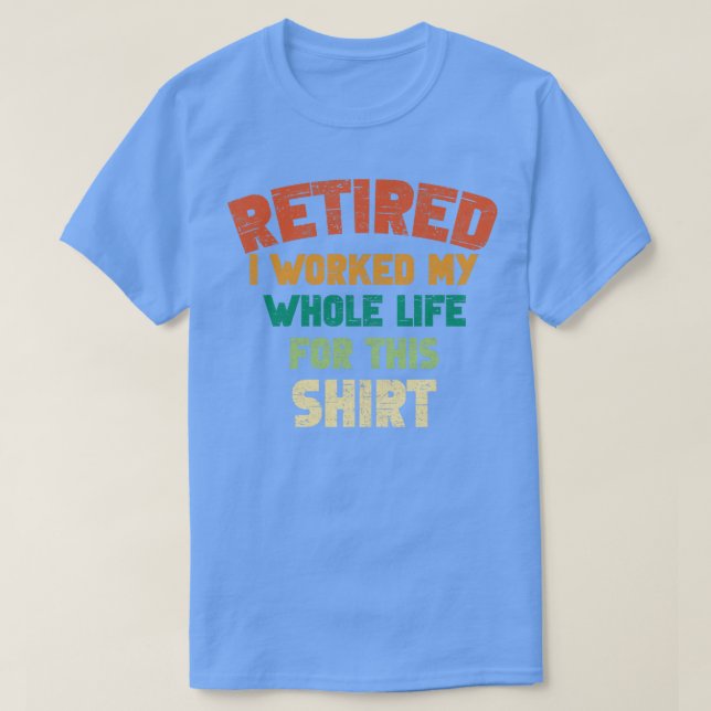 Camiseta Aposentado Eu Trabalhei Toda A Minha Vida Para Est (Frente do Design)