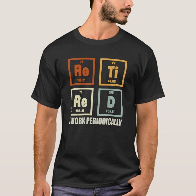 Camiseta Aposentado Eu Trabalho Periodicamente Aposentação  (Frente)