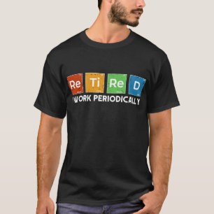Camiseta Aposentado Eu Trabalho Periodicamente Aposentação 