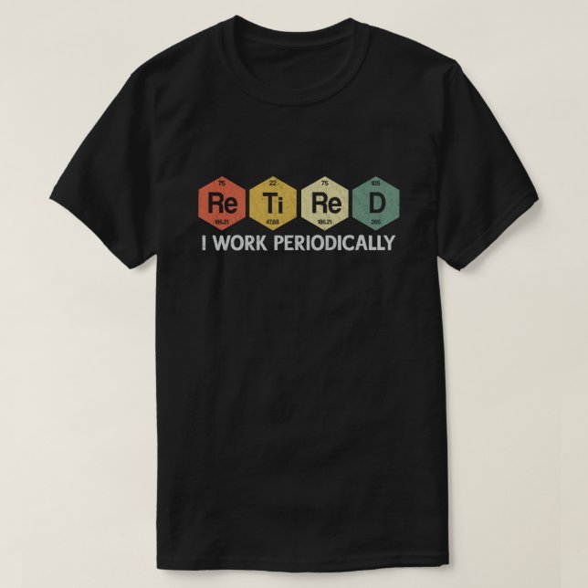 Camiseta Aposentado Eu Trabalho Periodicamente Aposentação  (Frente do Design)