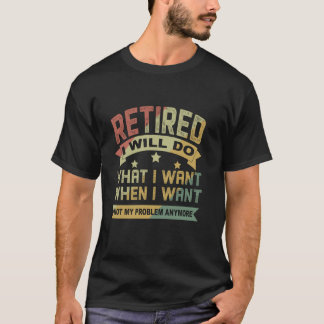 Camiseta Aposentado Farei O Que Quero Quando Quero O Pai D